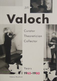 Jiří Valoch: Curator, Theoretician, Collector. Years 1965-1980