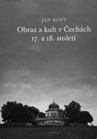 Obraz a kult v Čechách 17. a 18. století