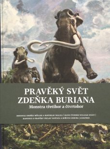 Pravěký svět Zdeňka Buriana: Monstra třetihor a čtvrtohor