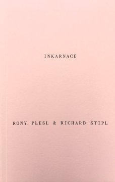 Rony Plesl & Richard Štipl: Inkarnace