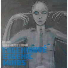 Xénia Hoffmeisterová - Eugenic minds