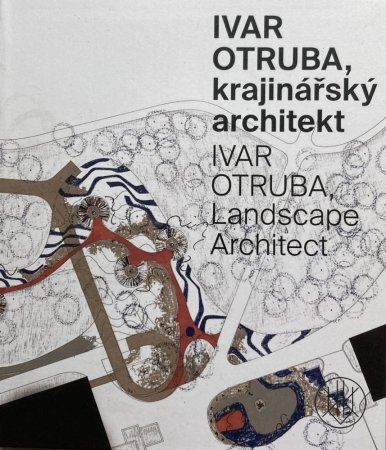 Ivar Otruba, krajinářský architekt / Ivar Otruba, Landscape Architect