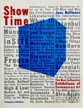 Show Time: The Most Influential Exhibitions of Contemporary Art
