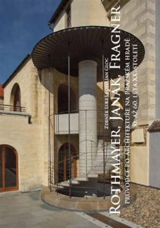 Rothmayer, Janák, Fragner: Průvodce po architektuře na Pražském hradě 30. až 60. léta XX. století
