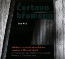 Čertovo břemeno: Svědectví o architektonickém zázraku v Alenině Lhotě