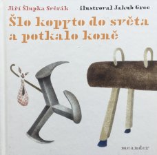 Šlo kopyto do světa a potkalo koně