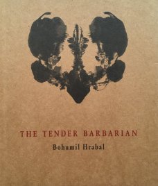 Bohumil Hrabal: The Tender Barbarian