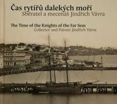 Čas rytířů dalekých moří - Sběratel a mecenáš Jindřich Vávra