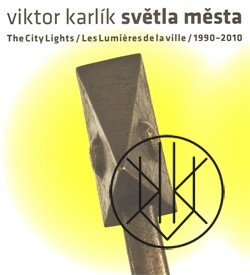 Viktor Karlík: Světla města - 1990-2010