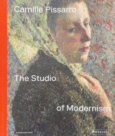 Camille Pissarro: The Studio of Modernism