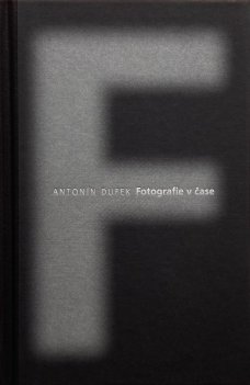 Antonín Dufek. Fotografie v čase