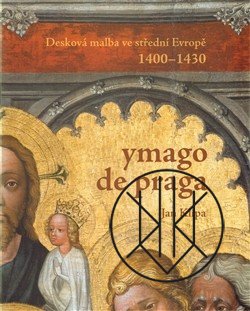 Ymago de Praga. Desková malba ve střední Evropě 1400-1430
