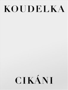 Josef Koudelka: Cikáni