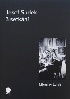 Josef Sudek - 3 setkání