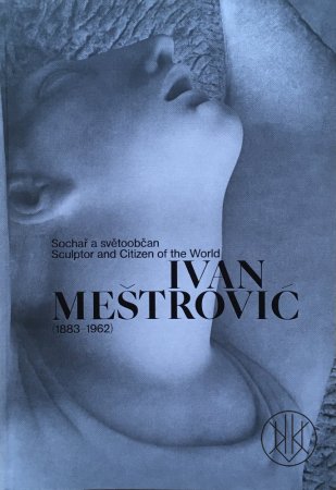 Ivan Meštrović (1883–1962): Sculptor and Ciziten of the World