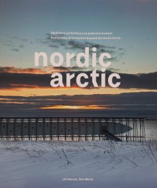 Nordic Arctic. Udržitelná architektura za polárním kruhem