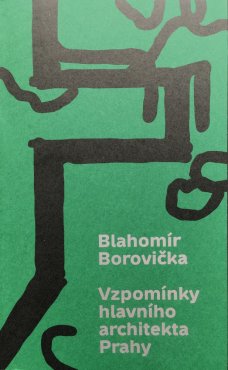 Blahomír Borovička. Vzpomínky hlavního architekta Prahy