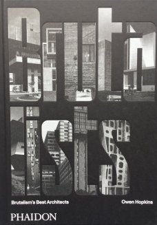 The Brutalists: Brutalism's Best Architects