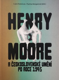 Henry Moore a československé umění po roce 1945