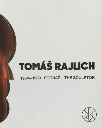 Tomáš Rajlich: The Sculptor 1964–1969