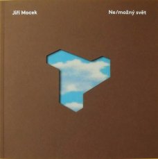Jiří Mocek: Ne/možný svět
