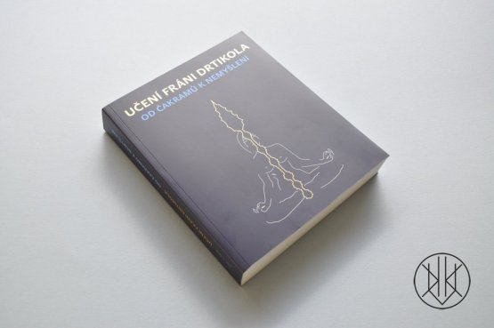 Učení Fráni Drtikola - Od čakramů k nemyšlení