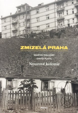 Zmizelá Praha: Nouzové kolonie