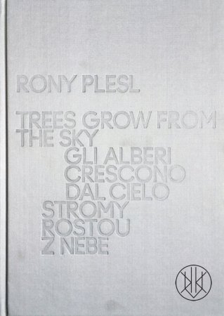 Rony Plesl: Stromy rostou z nebe