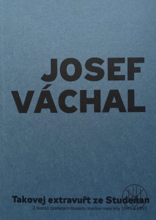 Josef Váchal: Takovej extravuřt ze Studeňan