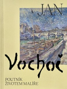 Jan Vochoč: Poutník životem malíře