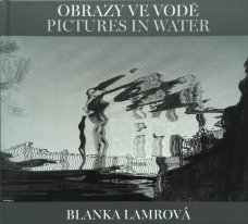 Blanka Lamrová: Obrazy ve vodě