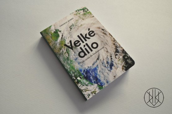 Thomas Berry: Velké dílo. Naše cesta do budoucnosti