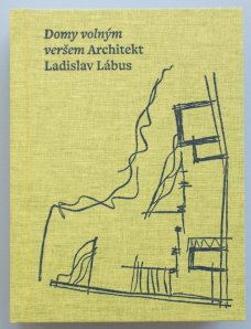 Domy volným veršem. Architekt Ladislav Lábus