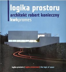 Architekt Robert Konieczny / Logika prostoru