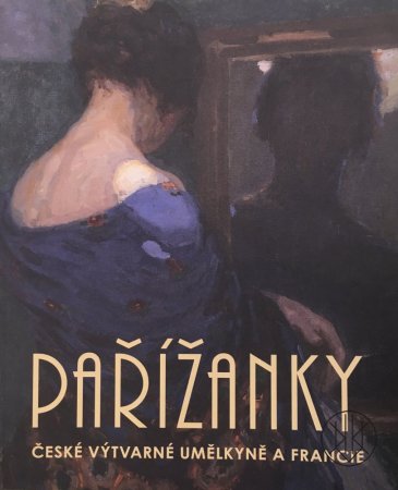 Pařížanky: České výtvarné umělkyně a Francie