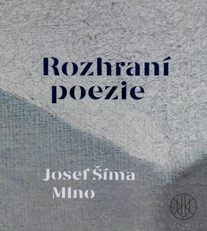 Josef Šíma: Mlno. Rozhraní poezie