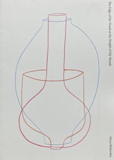 Alicja Bielawska: The Edge of the Vessel at the Height of My Mouth