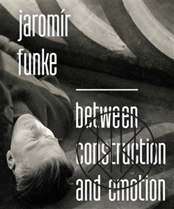 Jaromír Funke - Between Construction and Emotion