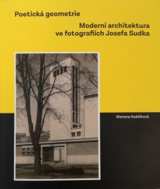 Moderní architektura ve fotografiích Josefa Sudka: Poetická geometrie
