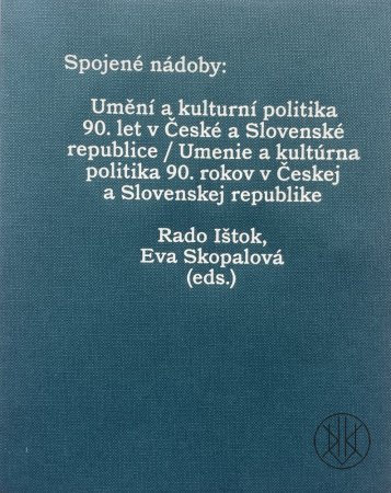 Spojené nádoby: Umění a kulturní politika 90. let v České a Slovenské republice