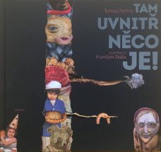 Tam uvnitř něco je