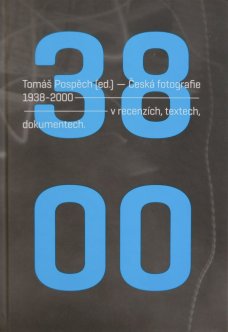 Česká fotografie 1938–2000: v recenzích, textech, dokumentech