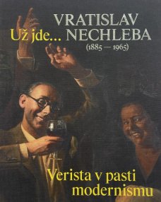 Vratislav Nechleba. Verista v pasti modernism