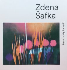 Zdena Šafka: Hlavy, mosty, kapradí