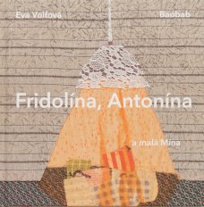 Fridolína, Antonína a malá Mína