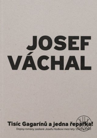Josef Váchal Tisíc Gagarínů a jedna řepařka