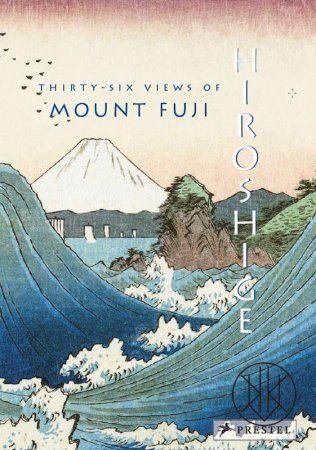 Hiroshige: Thirty-six Views of Mount Fuji