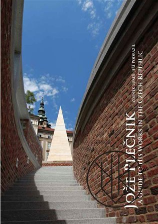 Jože Plečnik - A Guide to His Works in the Czech Republic