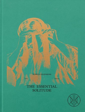 Tereza Zelenkova - The Essential Solitude