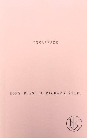 Rony Plesl & Richard Štipl: Inkarnace